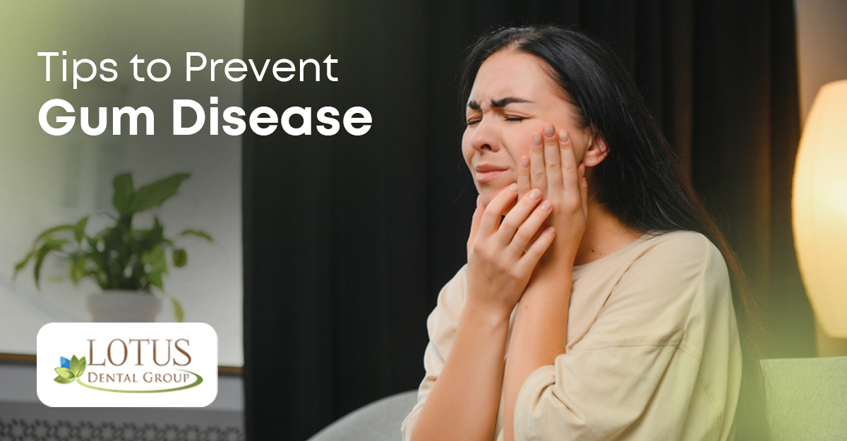 8 Essential Tips to Prevent Gum Disease | Lotus Dental in Campbell